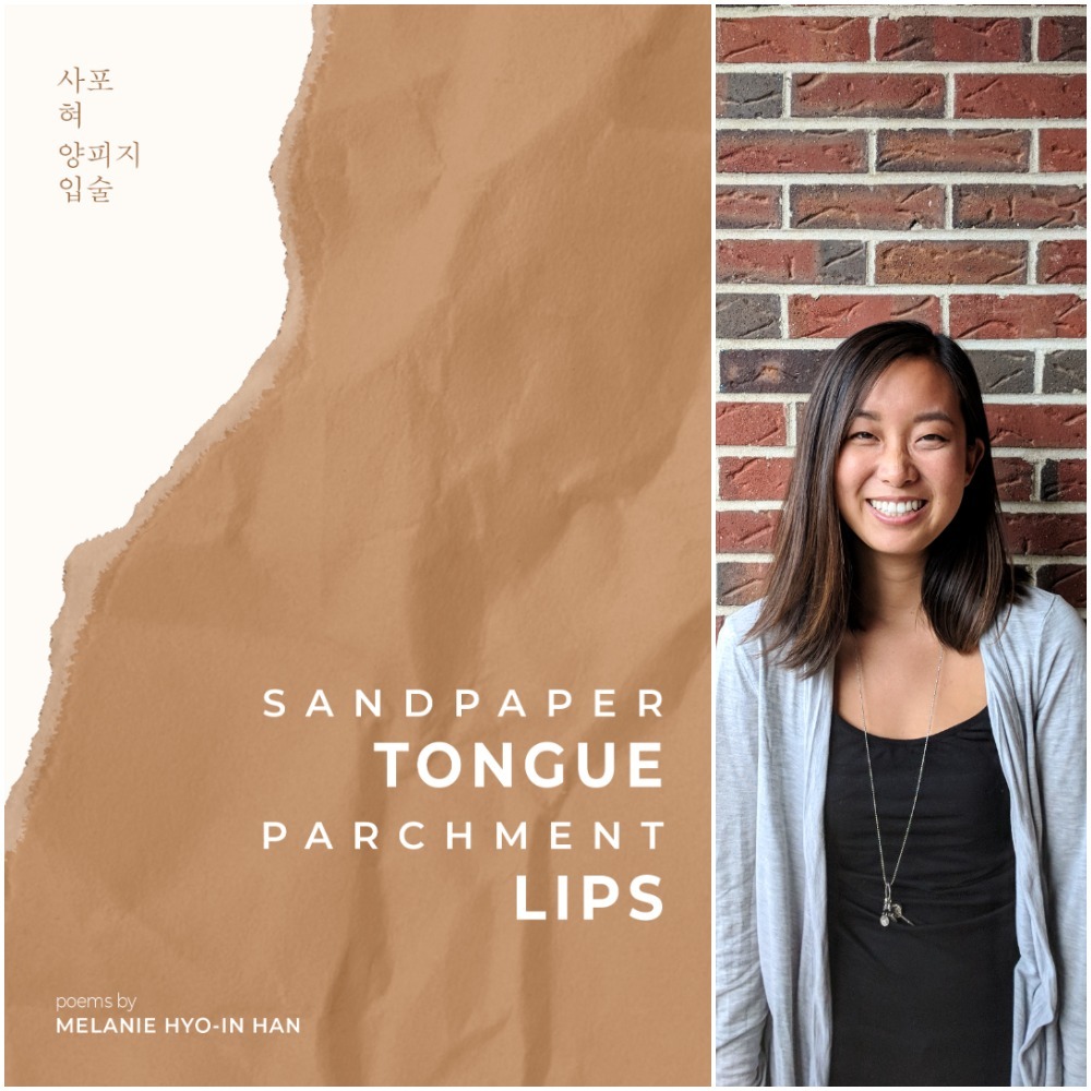 Picture of Melanie Hyo-In Han next to the book cover of her new book of poetry titled Sandpaper Tongue Parchment Lips