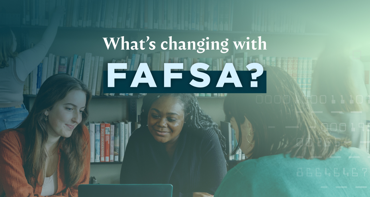 What's changing with the FAFSA, and what can you do now to be ready?